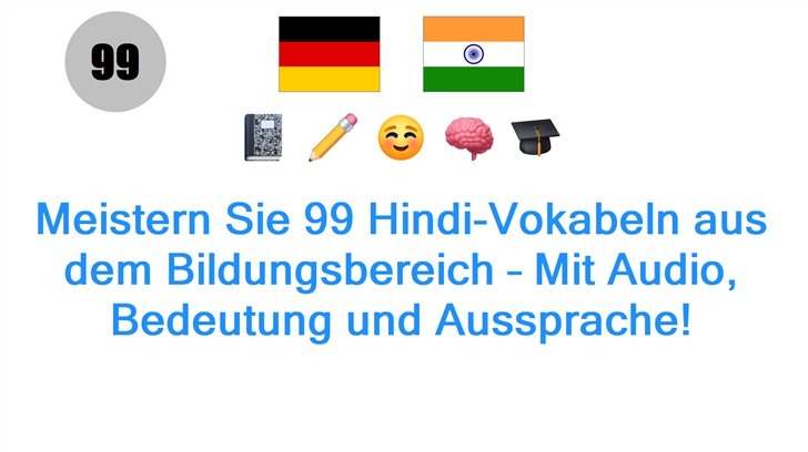 Meistern Sie 99 Hindi-Vokabeln aus dem Bildungsbereich – Mit Audio, Bedeutung und Aussprache!